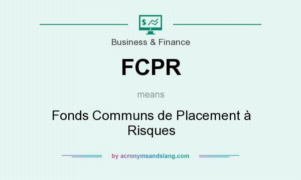 What does FCPR mean? It stands for Fonds Communs de Placement à Risques