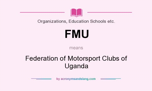 What does FMU mean? It stands for Federation of Motorsport Clubs of Uganda
