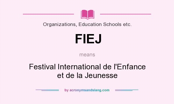 What does FIEJ mean? It stands for Festival International de l`Enfance et de la Jeunesse