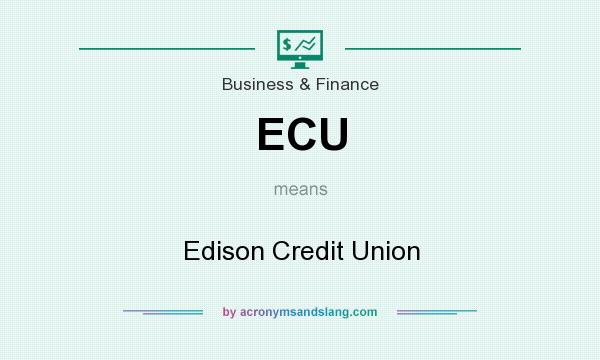 What does ECU mean? It stands for Edison Credit Union