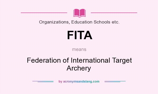 What does FITA mean? It stands for Federation of International Target Archery