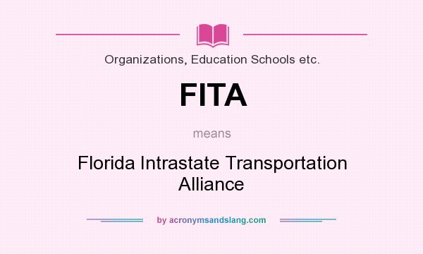 What does FITA mean? It stands for Florida Intrastate Transportation Alliance