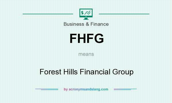 What does FHFG mean? It stands for Forest Hills Financial Group