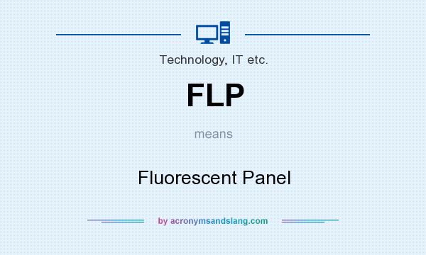 What does FLP mean? It stands for Fluorescent Panel