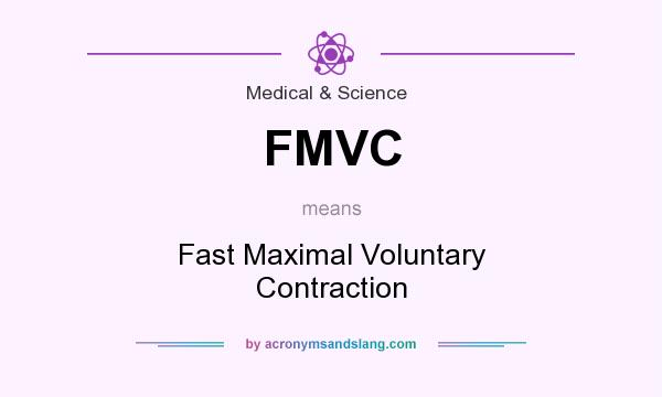 What does FMVC mean? It stands for Fast Maximal Voluntary Contraction