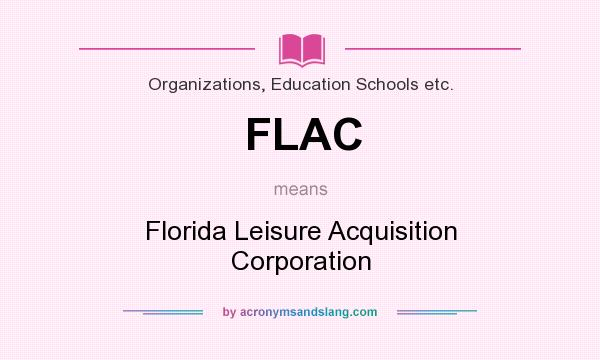 What does FLAC mean? It stands for Florida Leisure Acquisition Corporation