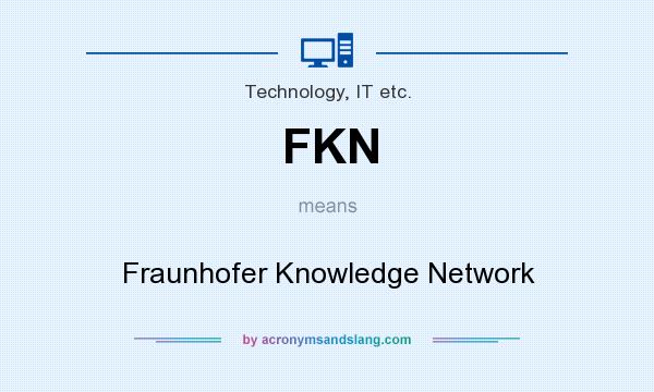What does FKN mean? It stands for Fraunhofer Knowledge Network