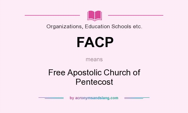 What does FACP mean? It stands for Free Apostolic Church of Pentecost