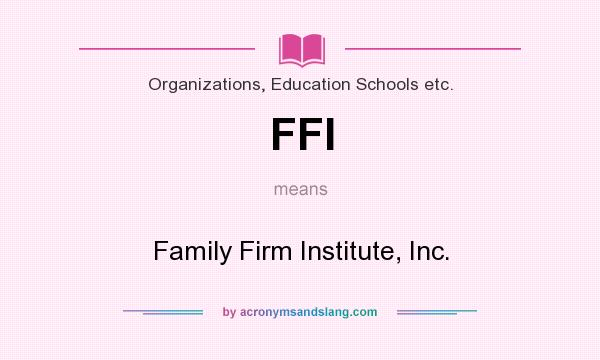 What does FFI mean? It stands for Family Firm Institute, Inc.