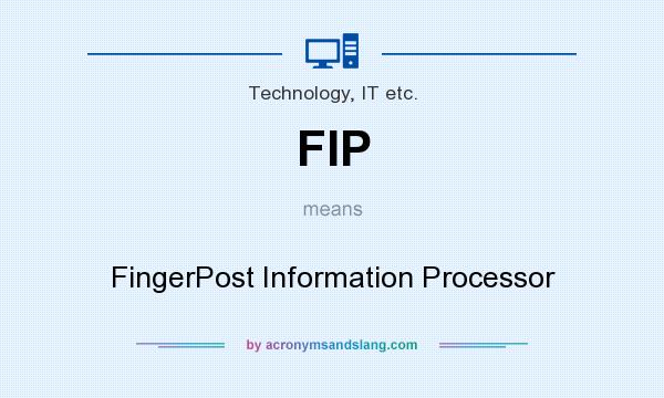 What does FIP mean? It stands for FingerPost Information Processor