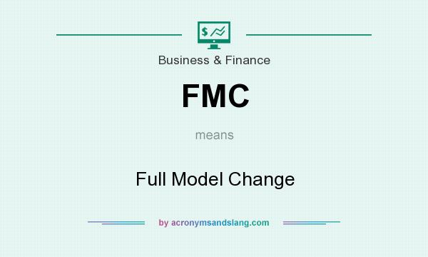 What does FMC mean? It stands for Full Model Change