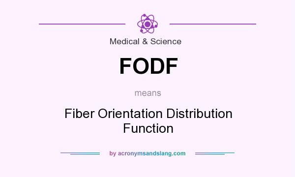 What does FODF mean? It stands for Fiber Orientation Distribution Function