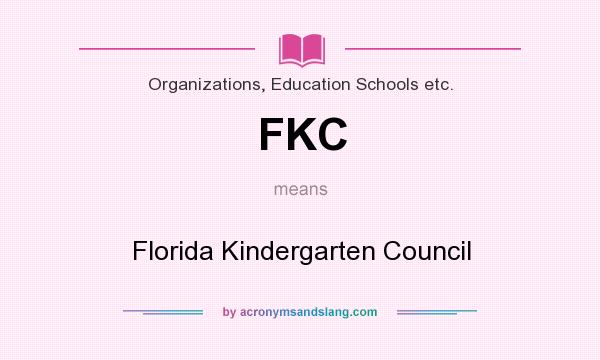 What does FKC mean? It stands for Florida Kindergarten Council