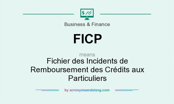 What does FICP mean? It stands for Fichier des Incidents de Remboursement des Crédits aux Particuliers
