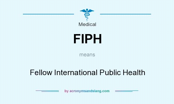 What does FIPH mean? It stands for Fellow International Public Health