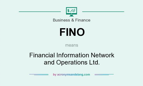 What does FINO mean? It stands for Financial Information Network and Operations Ltd.