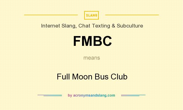 What does FMBC mean? It stands for Full Moon Bus Club