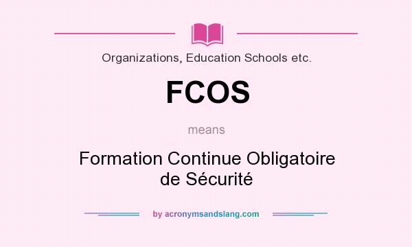 What does FCOS mean? It stands for Formation Continue Obligatoire de Sécurité