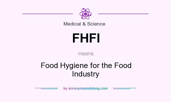 What does FHFI mean? It stands for Food Hygiene for the Food Industry