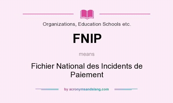 What does FNIP mean? It stands for Fichier National des Incidents de Paiement