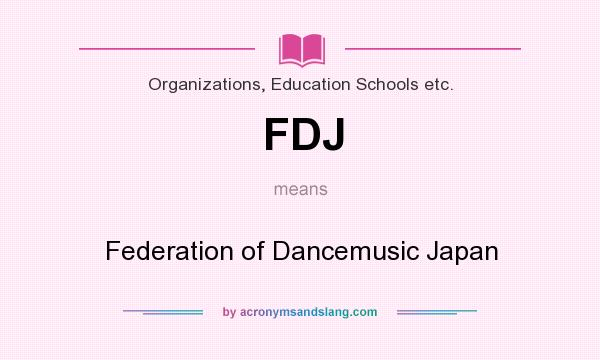 What does FDJ mean? It stands for Federation of Dancemusic Japan