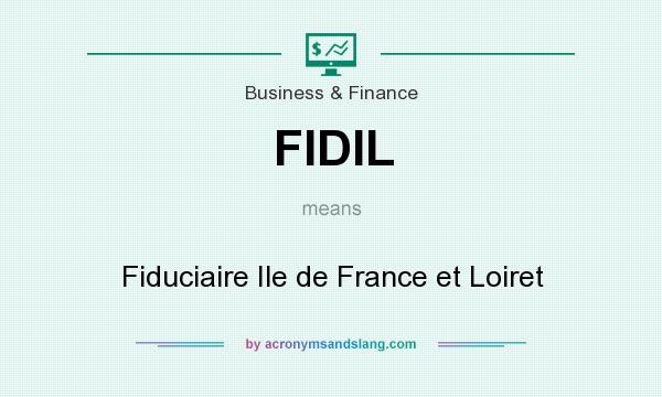What does FIDIL mean? It stands for Fiduciaire Ile de France et Loiret