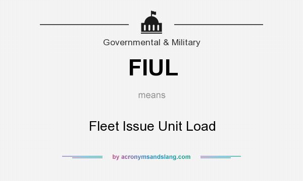 What does FIUL mean? It stands for Fleet Issue Unit Load