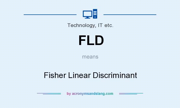What does FLD mean? It stands for Fisher Linear Discriminant