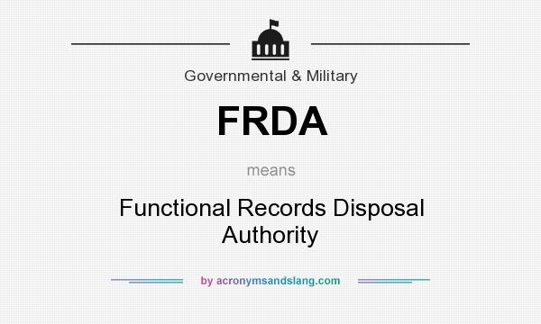 What does FRDA mean? It stands for Functional Records Disposal Authority
