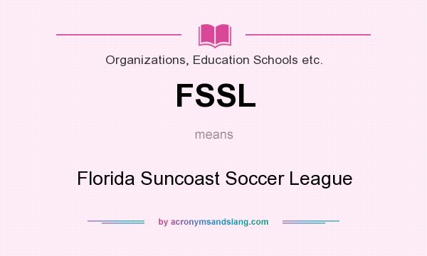 What does FSSL mean? It stands for Florida Suncoast Soccer League