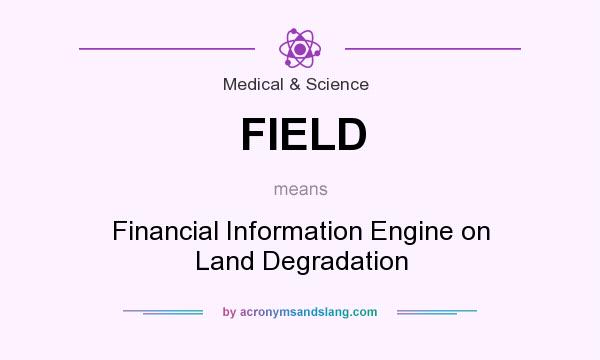 What does FIELD mean? It stands for Financial Information Engine on Land Degradation