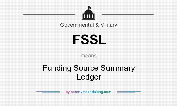 What does FSSL mean? It stands for Funding Source Summary Ledger