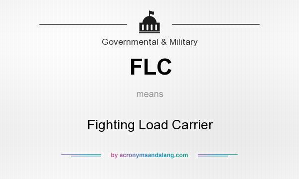 What does FLC mean? It stands for Fighting Load Carrier
