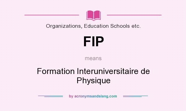 What does FIP mean? It stands for Formation Interuniversitaire de Physique