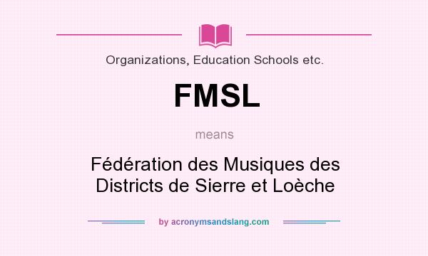 What does FMSL mean? It stands for Fédération des Musiques des Districts de Sierre et Loèche