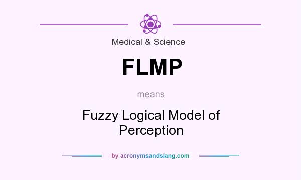 What does FLMP mean? It stands for Fuzzy Logical Model of Perception