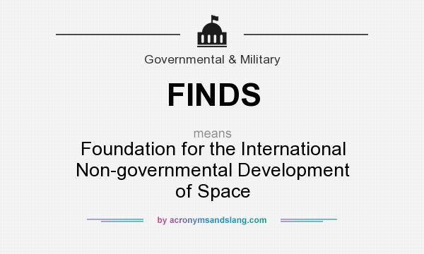 What does FINDS mean? It stands for Foundation for the International Non-governmental Development of Space