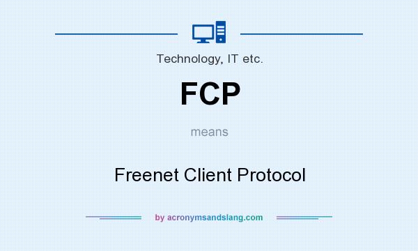 What does FCP mean? It stands for Freenet Client Protocol
