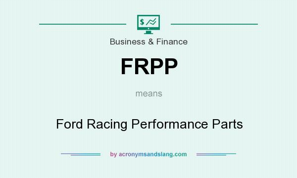 What does FRPP mean? It stands for Ford Racing Performance Parts