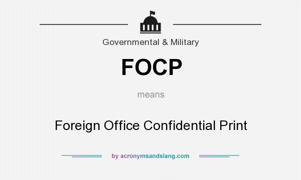 What does FOCP mean? It stands for Foreign Office Confidential Print