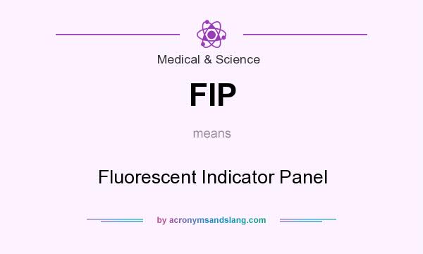 What does FIP mean? It stands for Fluorescent Indicator Panel