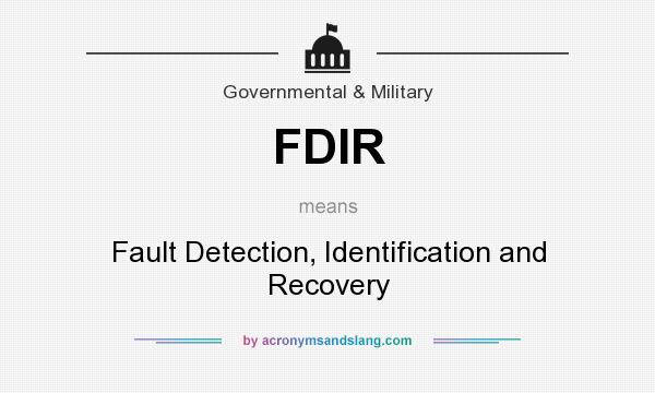 What does FDIR mean? It stands for Fault Detection, Identification and Recovery