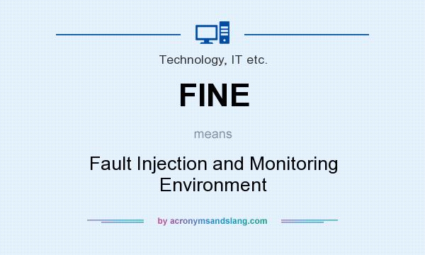 What does FINE mean? It stands for Fault Injection and Monitoring Environment