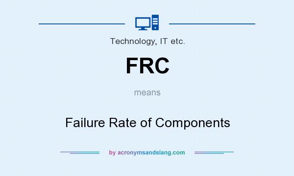 What does FRC mean? It stands for Failure Rate of Components