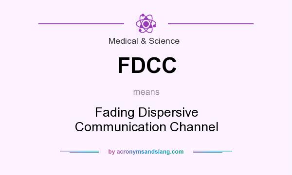 What does FDCC mean? It stands for Fading Dispersive Communication Channel