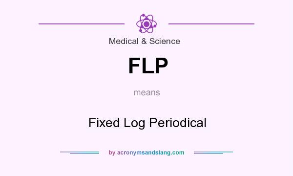 What does FLP mean? It stands for Fixed Log Periodical