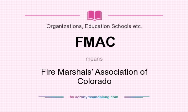 What does FMAC mean? It stands for Fire Marshals’ Association of Colorado