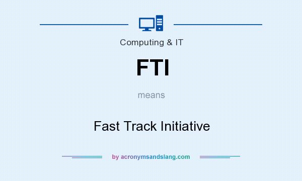 What does FTI mean? It stands for Fast Track Initiative
