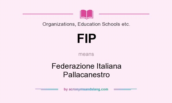 What does FIP mean? It stands for Federazione Italiana Pallacanestro