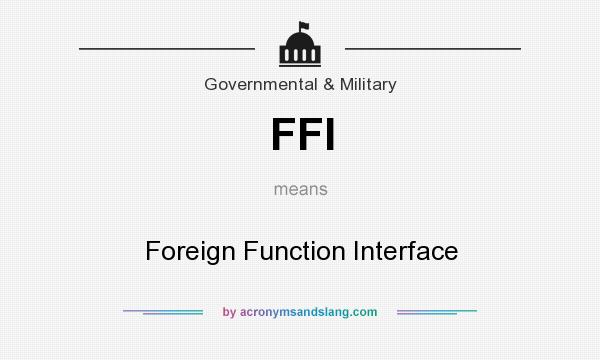 What does FFI mean? It stands for Foreign Function Interface